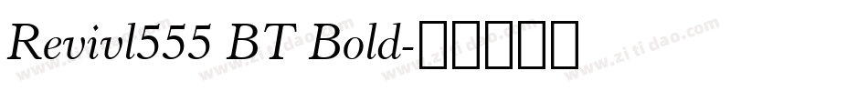 Revivl555 BT Bold字体转换